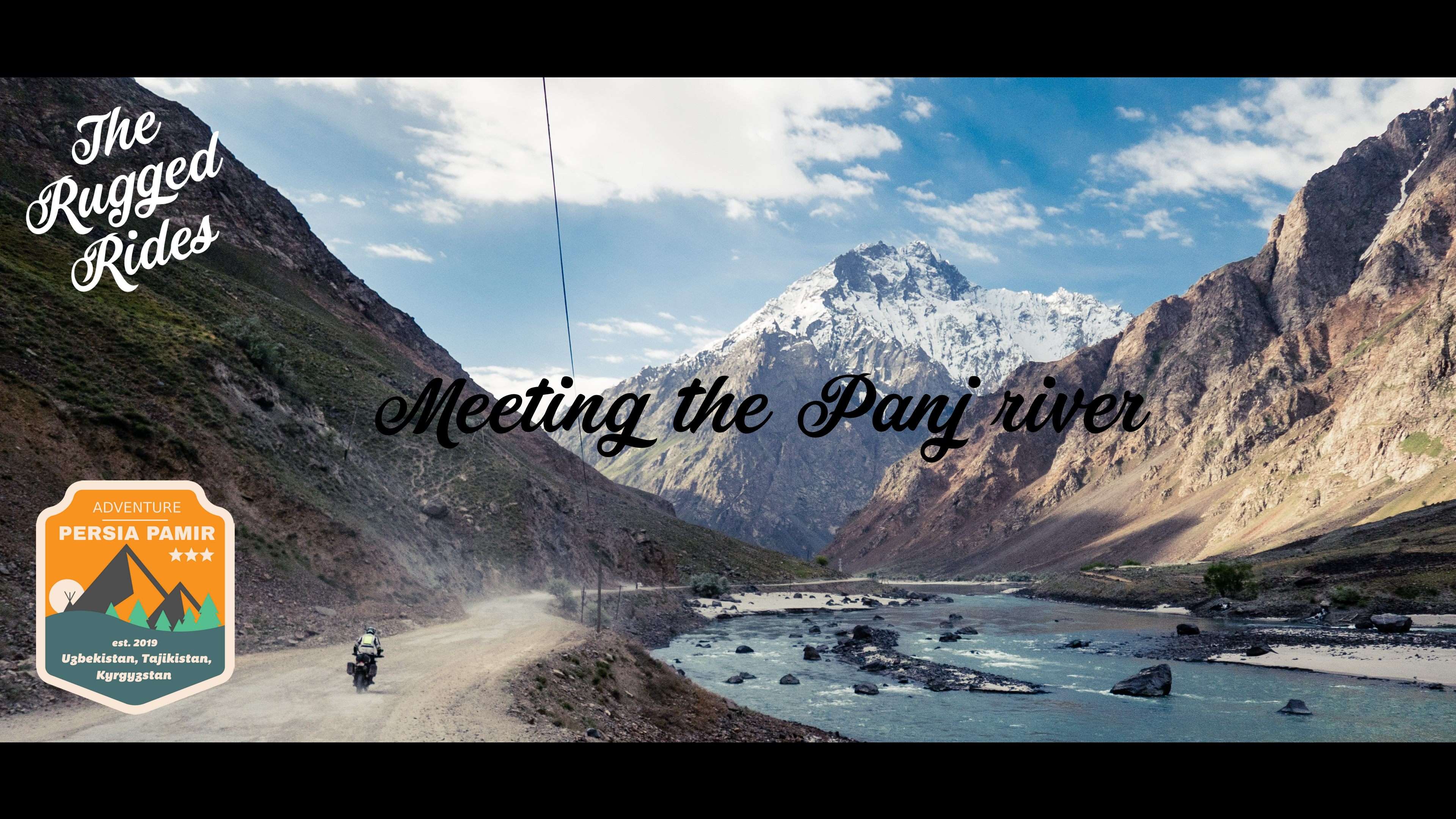 Pamir 2019 - Part 6 - Meeting the Panj river